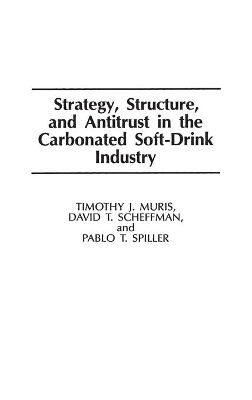 Strategy, Structure, and Antitrust in the Carbonated Soft-Drink Industry book