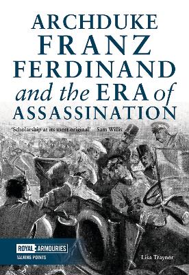 Archduke Franz Ferdinand and the Era of Assassination book
