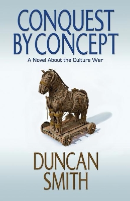 Conquest By Concept: A Novel About the Culture War book