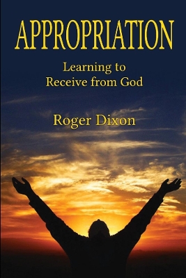 Appropriation: Learning to Recieve from God: Learning to Receive from God book