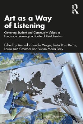 Art as a Way of Listening: Centering Student and Community Voices in Language Learning and Cultural Revitalization by Amanda Claudia Wager