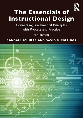 The Essentials of Instructional Design: Connecting Fundamental Principles with Process and Practice book
