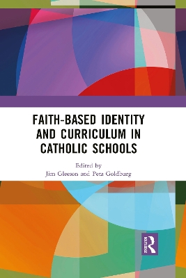 Faith-based Identity and Curriculum in Catholic Schools book