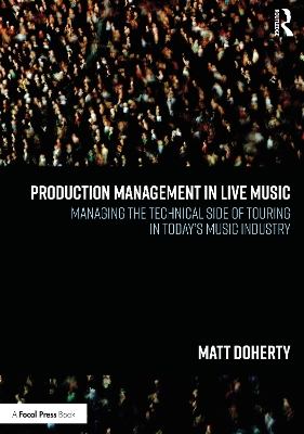 Production Management in Live Music: Managing the Technical Side of Touring in Today’s Music Industry book