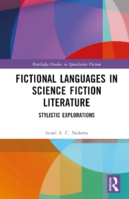Fictional Languages in Science Fiction Literature: Stylistic Explorations by Israel A. C. Noletto