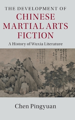 The Development of Chinese Martial Arts Fiction: A History of Wuxia Literature book