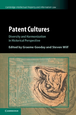 Patent Cultures: Diversity and Harmonization in Historical Perspective book