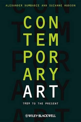 Contemporary Art: 1989 to the Present by Alexander Dumbadze