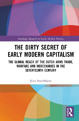 Dirty Secret of Early Modern Capitalism by Kees Boterbloem