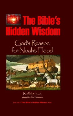 The Bible's Hidden Wisdom: God's Reason for Noah's Flood book