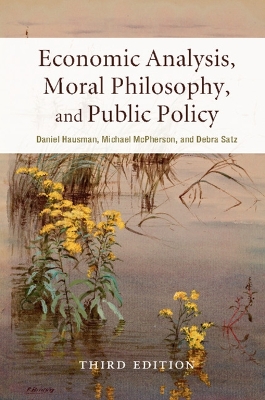 Economic Analysis, Moral Philosophy, and Public Policy by Daniel Hausman