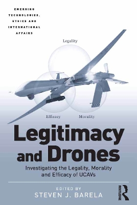 Legitimacy and Drones: Investigating the Legality, Morality and Efficacy of UCAVs book