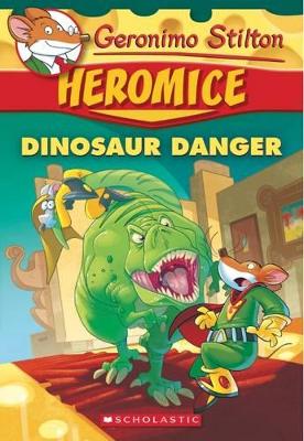 Geronimo Stilton Heromice #6: Dinosaur Danger book