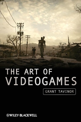 The Art of Videogames by Grant Tavinor
