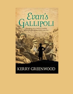 Evan's Gallipoli by Kerry Greenwood