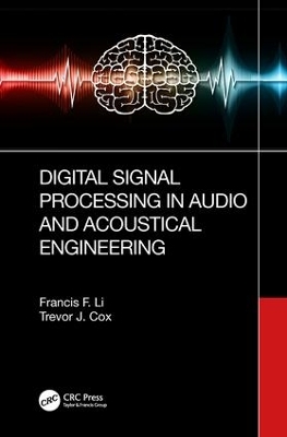 Digital Signal Processing in Audio and Acoustical Engineering by Francis F. Li