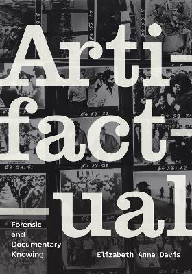 Artifactual: Forensic and Documentary Knowing book