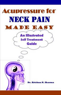 Acupressure for Neck Pain Made Easy: An Illustrated Self Treatment Guide book