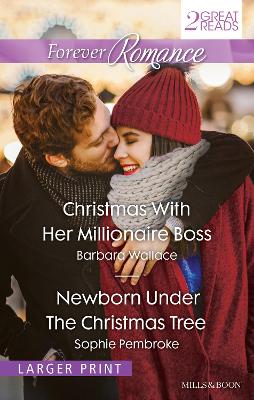 CHRISTMAS WITH HER MILLIONAIRE BOSS/NEWBORN UNDER THE CHRISTMAS TREE by Barbara Wallace