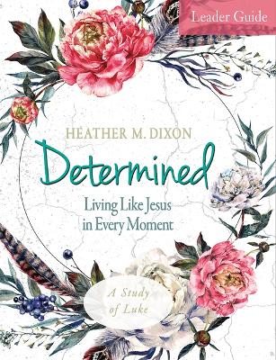 Determined - Women's Bible Study Leader Guide book