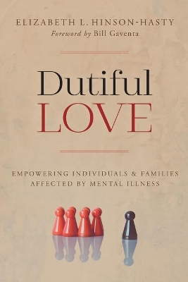 Dutiful Love: Empowering Individuals and Families Affected by Mental Illness book