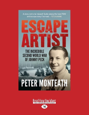 Escape Artist: The incredible Second World War of Johnny Peck by Peter Monteath
