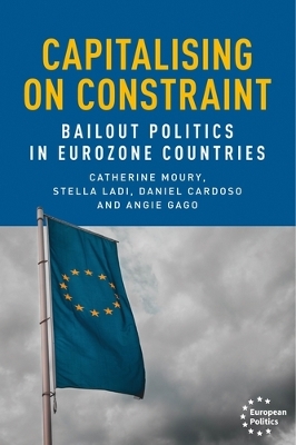 Capitalising on Constraint: Bailout Politics in Eurozone Countries by Catherine Moury