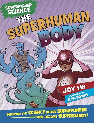 Superpower Science: The Superhuman Body by Joy Lin