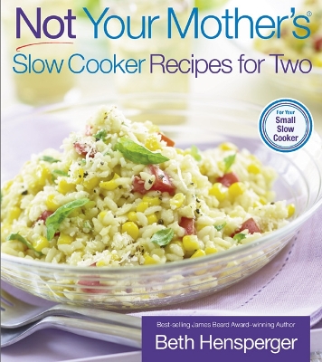 Not Your Mother's Slow Cooker Recipes for Two book