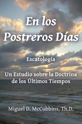En Los Postreros Días: Escatología book