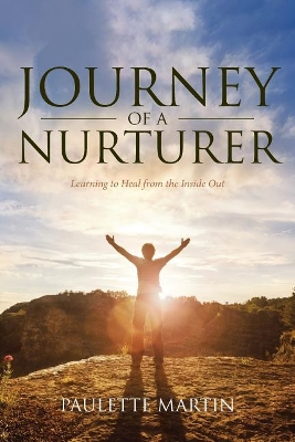 Journey of a Nurturer: Learning to Heal from the Inside Out book