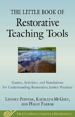 The Little Book of Restorative Teaching Tools: Games, Activities, and Simulations for Understanding Restorative Justice Practices book