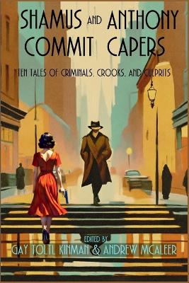 Shamus and Anthony Commit Capers: Ten Tales of Criminals, Crooks, and Culprits book