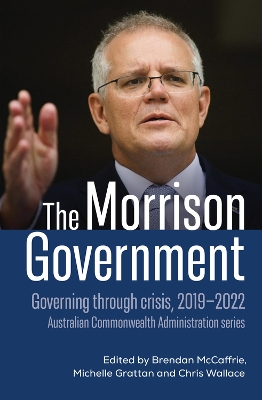 The Morrison Government: Governing through crisis, 2019-2022 book