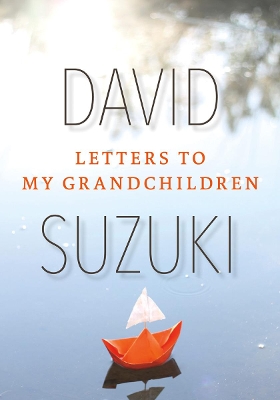 Letters to My Grandchildren by David Suzuki