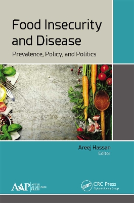 Food Insecurity and Disease: Prevalence, Policy, and Politics book