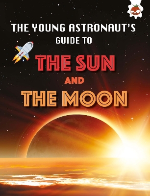 The Sun and The Moon: The Young Astronaut's Guide To book