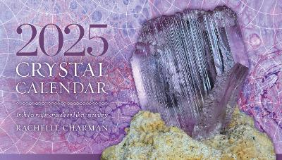 2025 Crystal Calendar: Powerful crystals for every months of the year by Rachelle Charman