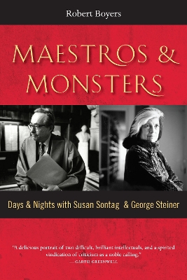 Maestros & Monsters: Days & Nights with Susan Sontag & George Steiner book