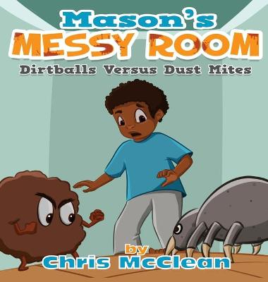 Mason's Messy Room: Dirtballs Versus Dust Mites book