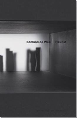 Edmund De Waal - Irrkunst by Edmund de Waal