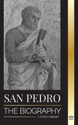 San Pedro: La biografía del apóstol de Cristo, de pescador a patrón de los papas book