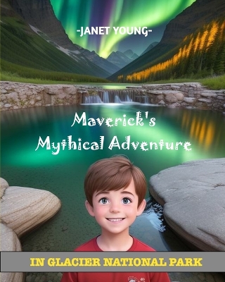 Maverick's Mythical Adventure: In Glacier National Park book