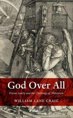 God Over All: Divine Aseity and the Challenge of Platonism book