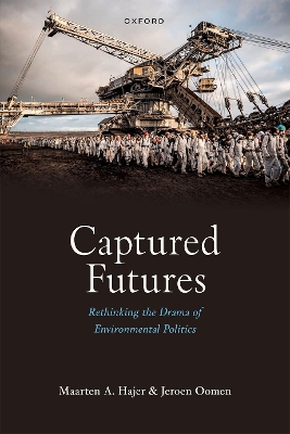 Captured Futures: Rethinking the Drama of Environmental Politics book