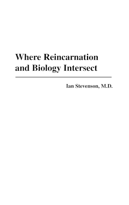 Where Reincarnation and Biology Intersect by Ian Stevenson M.D.