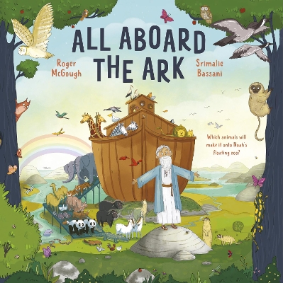 All Aboard the Ark: Which Animals will Make it onto Noah's Floating Zoo? book