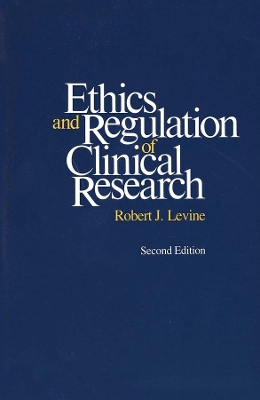 Ethics and Regulation of Clinical Research book