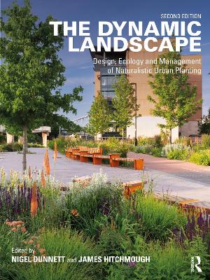 The Dynamic Landscape: Design, Ecology and Management of Naturalistic Urban Planting book