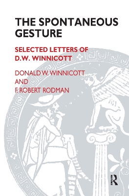 The The Spontaneous Gesture: Selected Letters of D.W. Winnicott by F. Robert Rodman